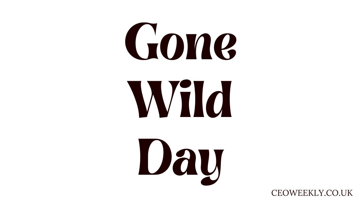 Gone Wild Day: Celebrate Adventure, Freedom, and Fun