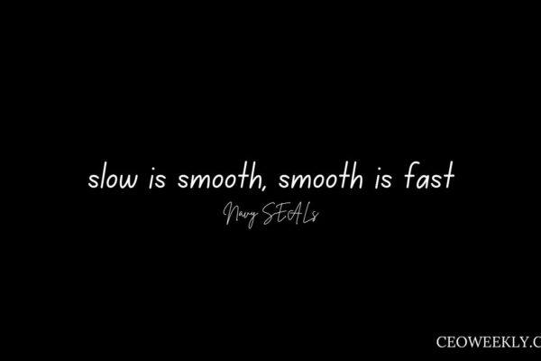 slow is smooth, smooth is fast