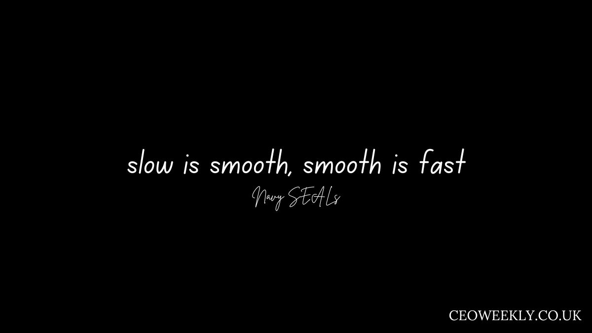 slow is smooth, smooth is fast